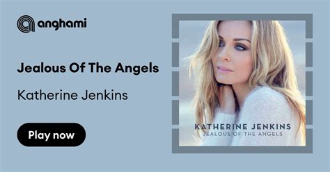 jealous of the angel lyrics|katherine jenkins songs.